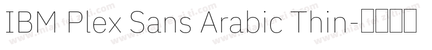 IBM Plex Sans Arabic Thin字体转换